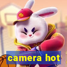 camera hot